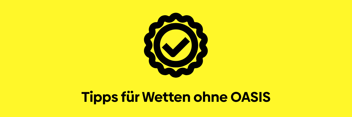 Tipps für Wetten ohne OASIS